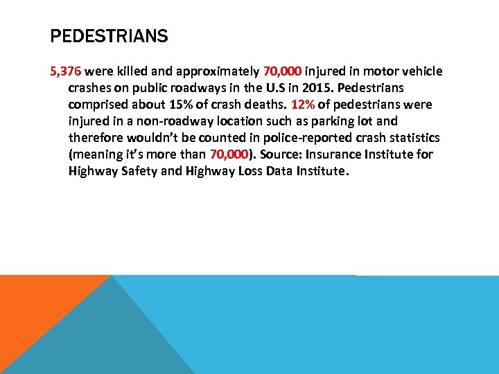 PEDESTRIANS 5, 376 were killed and approximately 70, 000 injured in motor vehicle crashes