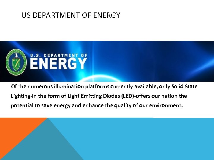 US DEPARTMENT OF ENERGY Of the numerous illumination platforms currently available, only Solid State