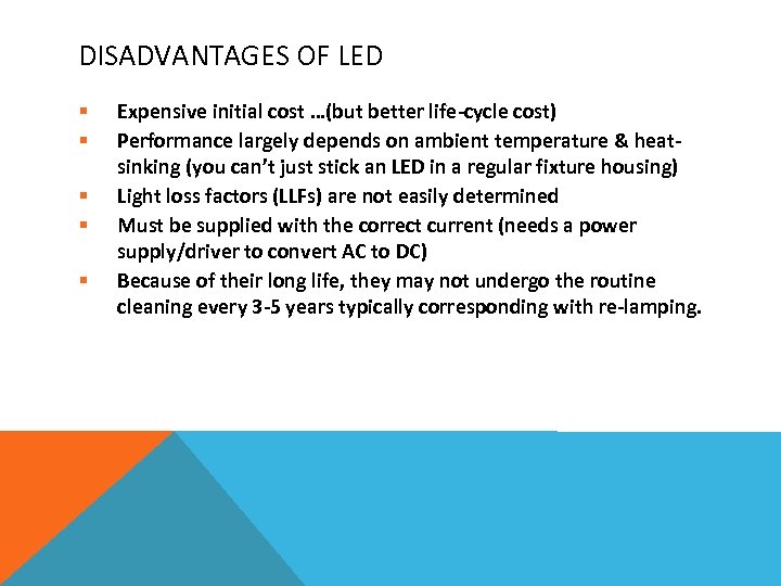 DISADVANTAGES OF LED § § § Expensive initial cost …(but better life-cycle cost) Performance