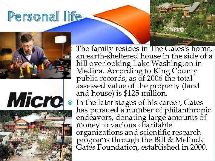 Personal life The family resides in The Gates's home, an earth-sheltered house in the