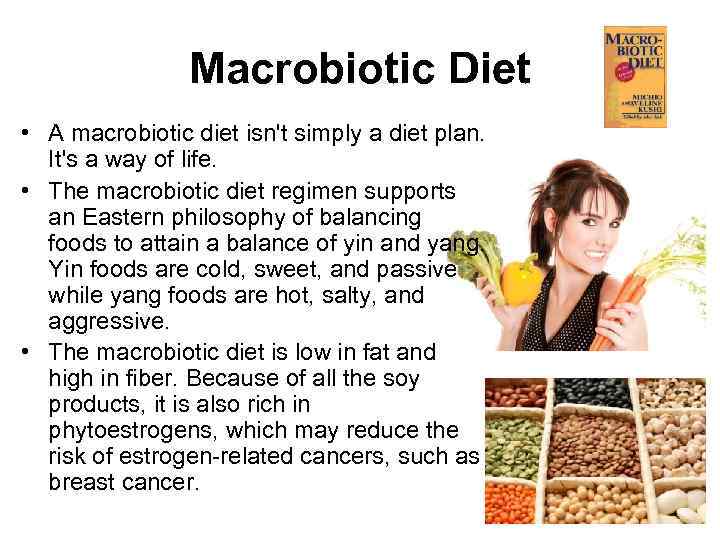 Macrobiotic Diet • A macrobiotic diet isn't simply a diet plan. It's a way