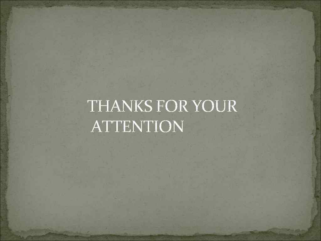 THANKS FOR YOUR ATTENTION 