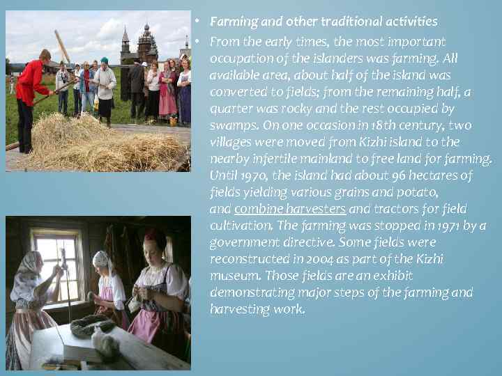  • Farming and other traditional activities • From the early times, the most