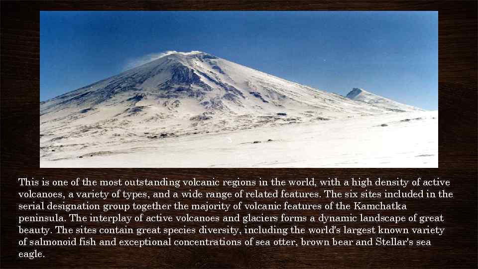 This is one of the most outstanding volcanic regions in the world, with a