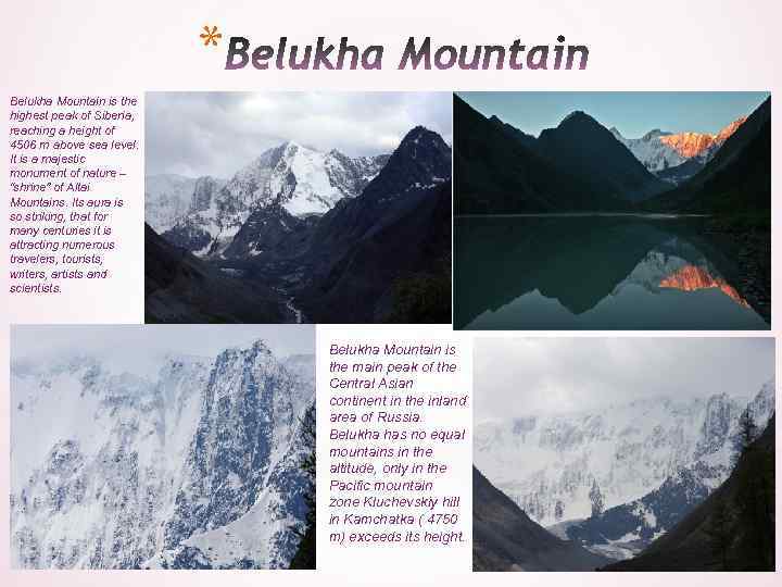 * Belukha Mountain is the highest peak of Siberia, reaching a height of 4506
