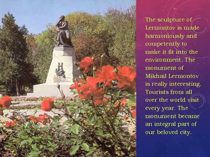 The sculpture of Lermontov is made harmoniously and competently to make it fit into