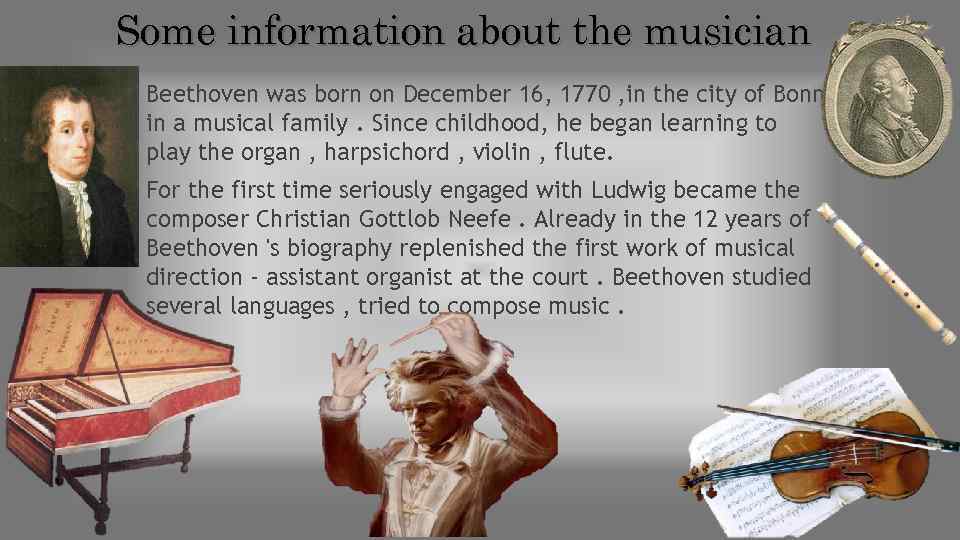 Some information about the musician Beethoven was born on December 16, 1770 , in