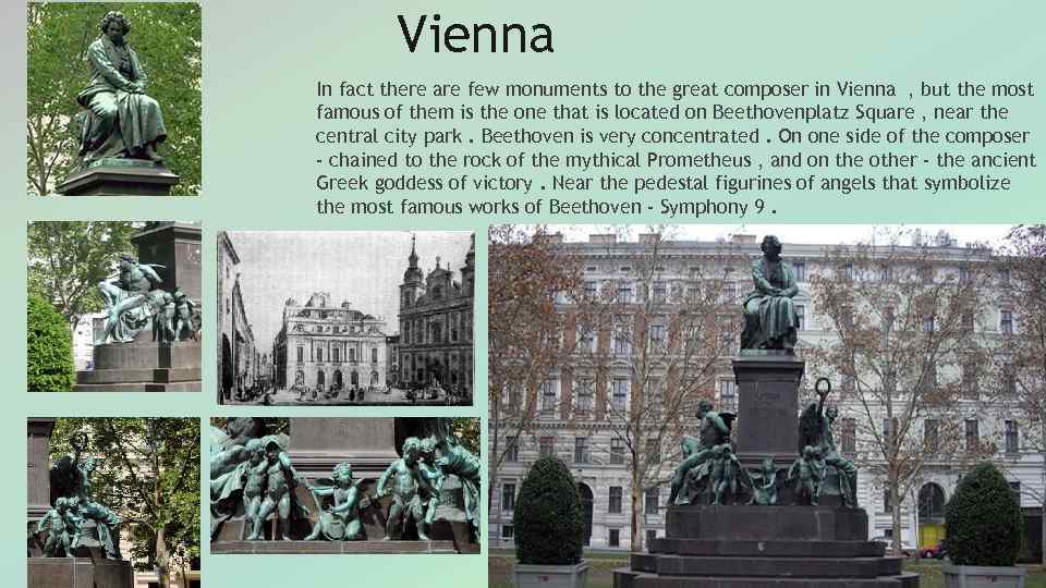 Vienna In fact there are few monuments to the great composer in Vienna ,