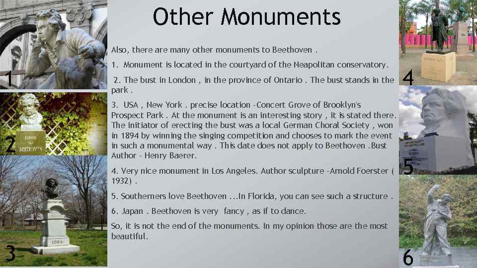 Other Monuments Also, there are many other monuments to Beethoven. 1 2 1. Monument