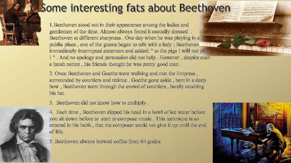 Some interesting fats about Beethoven 1. Beethoven stood out in their appearance among the