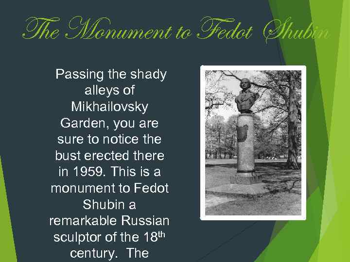 The Monument to Fedot Shubin Passing the shady alleys of Mikhailovsky Garden, you are