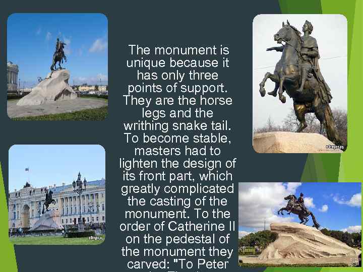 The monument is unique because it has only three points of support. They are