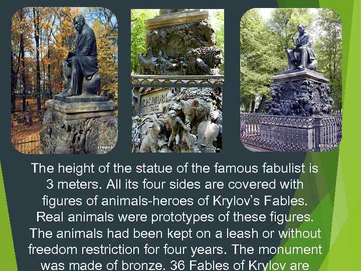 The height of the statue of the famous fabulist is 3 meters. All its