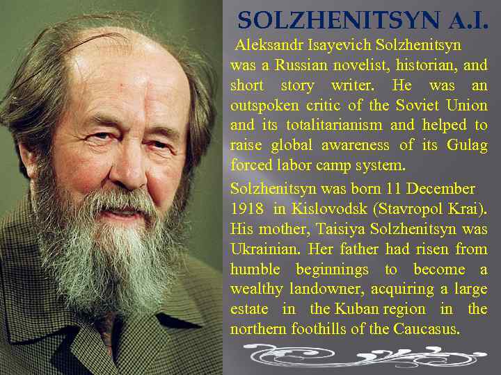 SOLZHENITSYN А. I. Aleksandr Isayevich Solzhenitsyn was a Russian novelist, historian, and short story