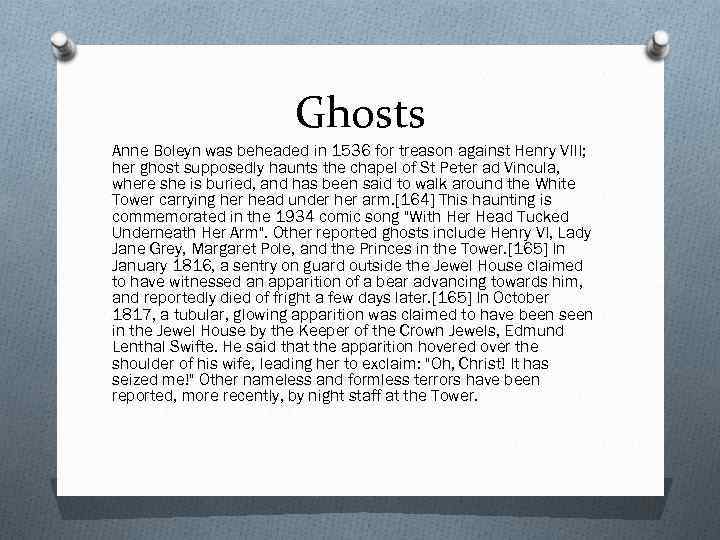Ghosts Anne Boleyn was beheaded in 1536 for treason against Henry VIII; her ghost