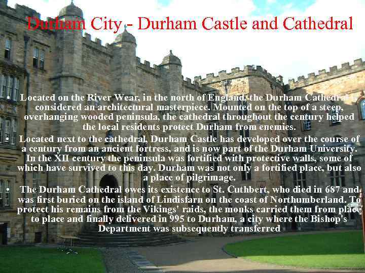 Durham City - Durham Castle and Cathedral • Located on the River Wear, in