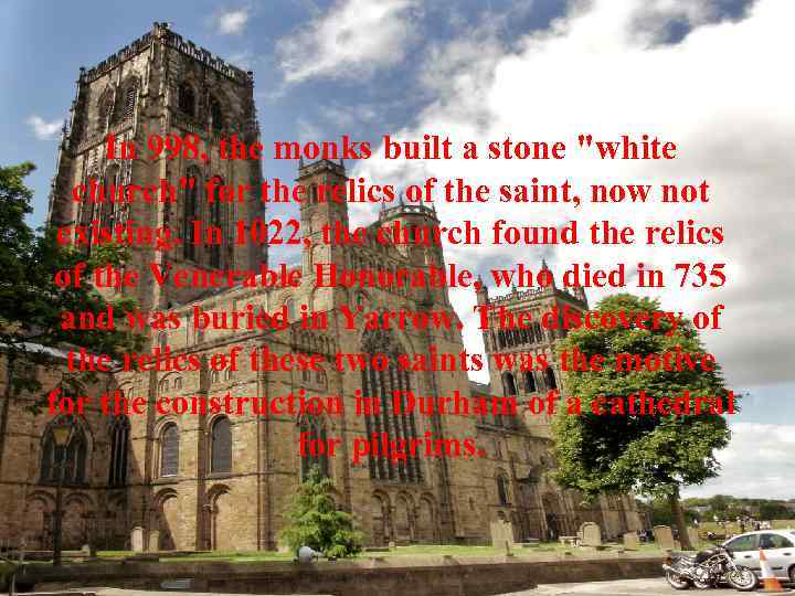 In 998, the monks built a stone 