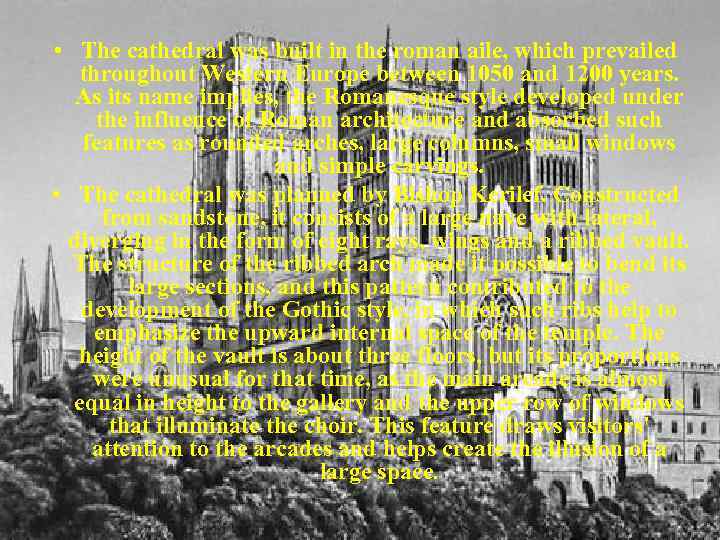  • The cathedral was built in the roman aile, which prevailed throughout Western