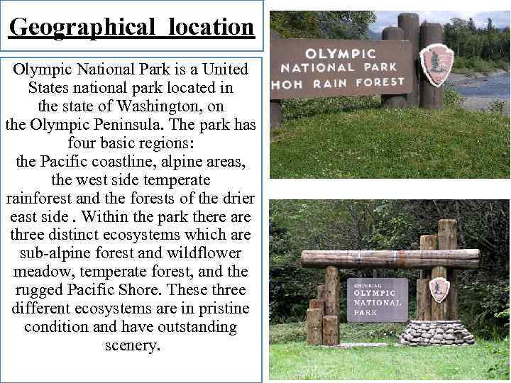 Geographical location Olympic National Park is a United States national park located in the