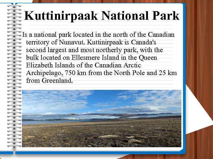 Kuttinirpaak National Park Is a national park located in the north of the Canadian