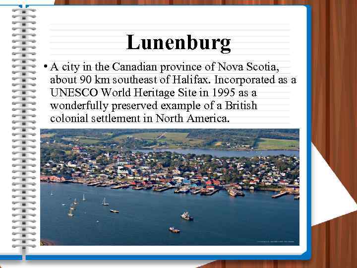Lunenburg • A city in the Canadian province of Nova Scotia, about 90 km