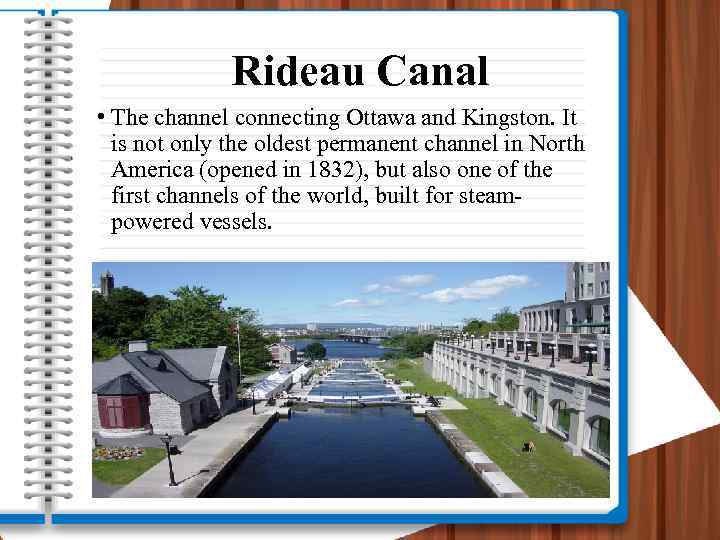 Rideau Canal • The channel connecting Ottawa and Kingston. It is not only the