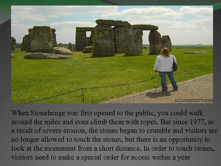 When Stonehenge was first opened to the public, you could walk around the miles