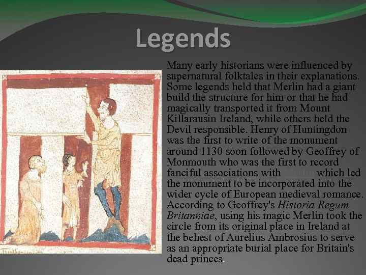 Legends Many early historians were influenced by supernatural folktales in their explanations. Some legends