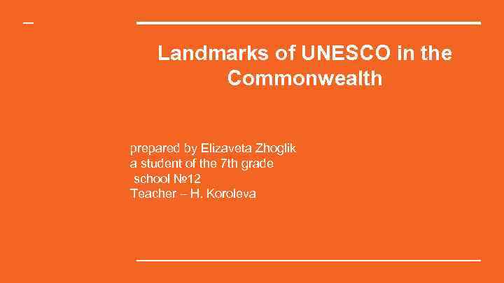 Landmarks of UNESCO in the Commonwealth prepared by Elizaveta Zhoglik a student of the