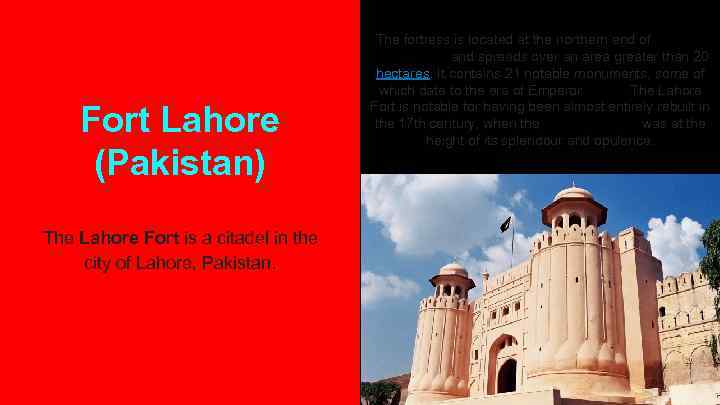 Fort Lahore (Pakistan) The Lahore Fort is a citadel in the city of Lahore,