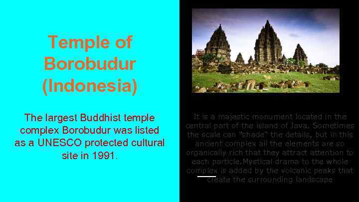 Temple of Borobudur (Indonesia) The largest Buddhist temple complex Borobudur was listed as a