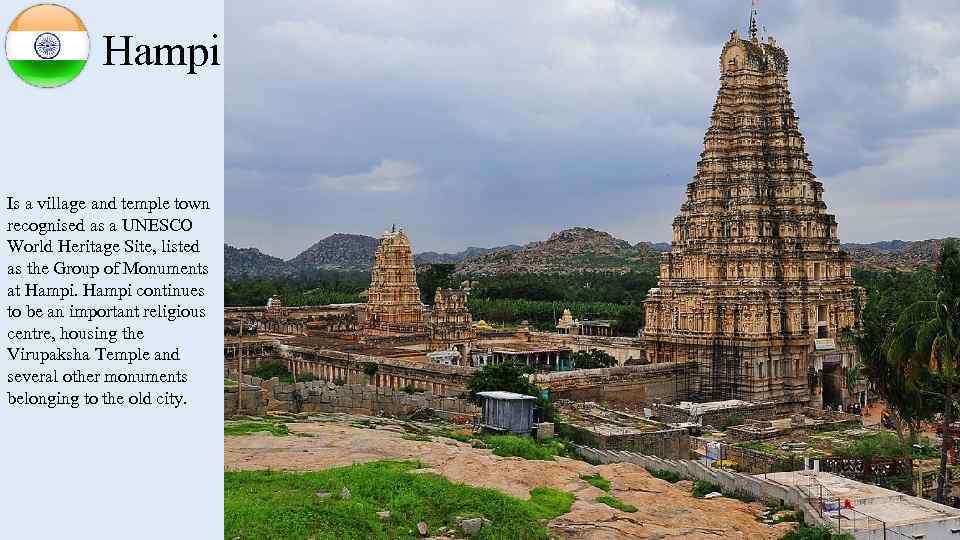 Hampi Is a village and temple town recognised as a UNESCO World Heritage Site,