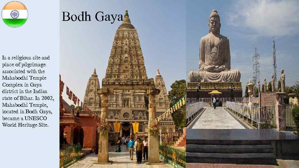 Bodh Gaya Is a religious site and place of pilgrimage associated with the Mahabodhi