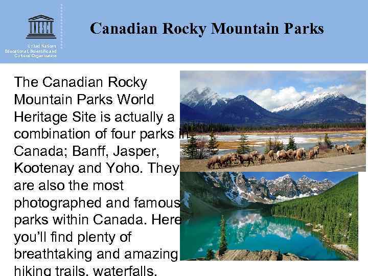 Canadian Rocky Mountain Parks United Nations Educational, Scientific and Cultural Organization The Canadian Rocky