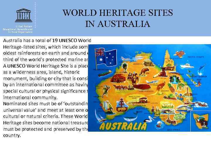 United Nations Educational, Scientific and Cultural Organization WORLD HERITAGE SITES IN AUSTRALIA Australia has