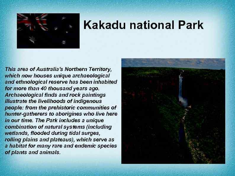 Kakadu national Park This area of Australia's Northern Territory, which now houses unique archaeological