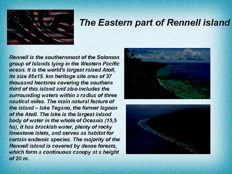 The Eastern part of Rennell island Rennell is the southernmost of the Solomon group