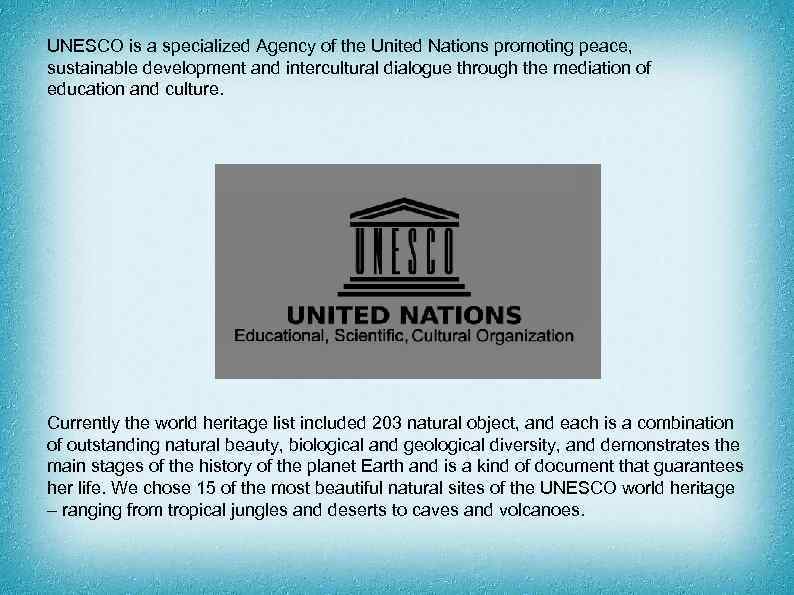 UNESCO is a specialized Agency of the United Nations promoting peace, sustainable development and