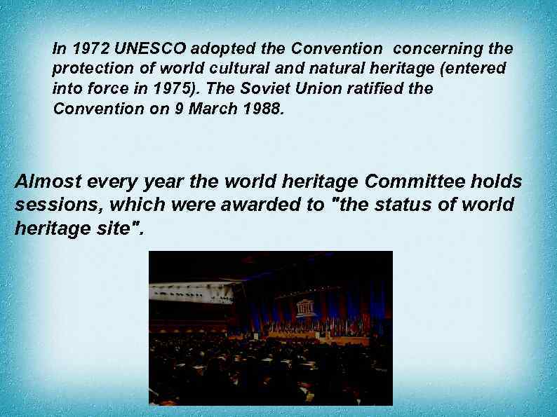 In 1972 UNESCO adopted the Convention concerning the protection of world cultural and natural