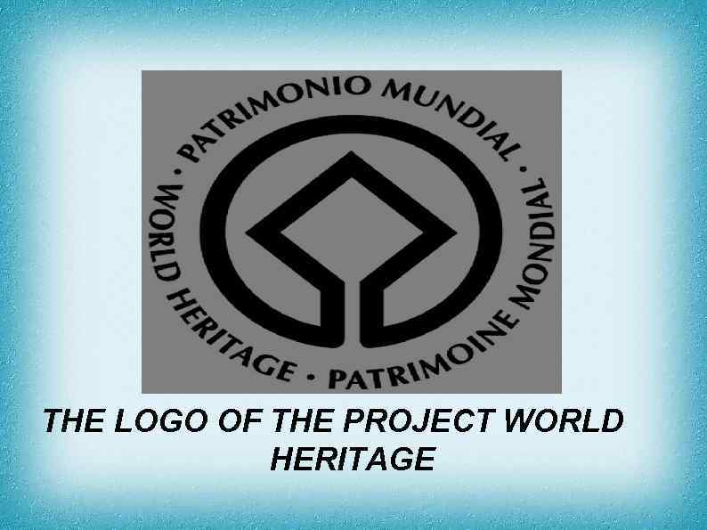 THE LOGO OF THE PROJECT WORLD HERITAGE 