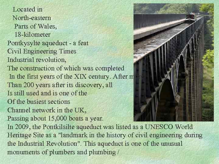  Located in North-eastern Parts of Wales, 18 -kilometer Pontkysylte aqueduct - a feat