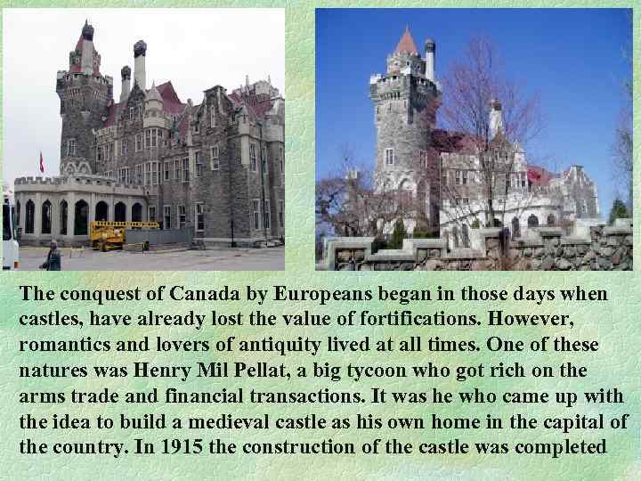 The conquest of Canada by Europeans began in those days when castles, have already