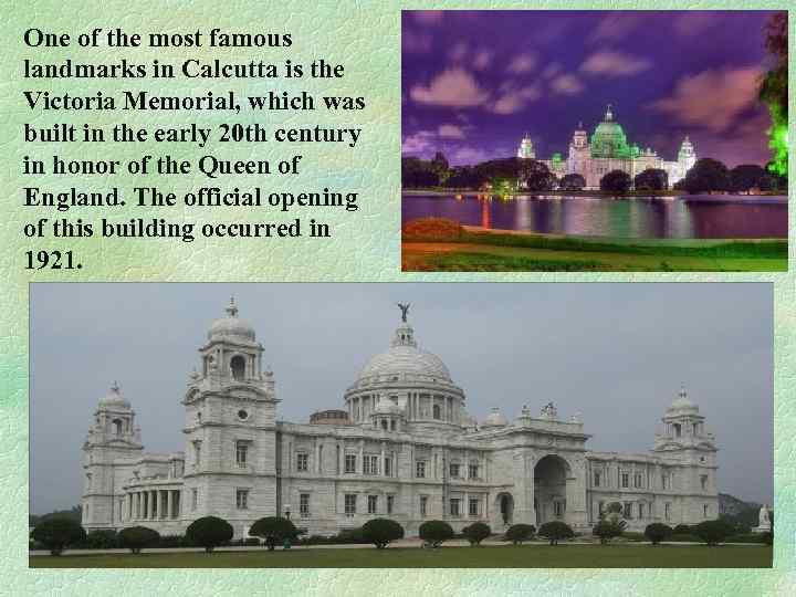 One of the most famous landmarks in Calcutta is the Victoria Memorial, which was