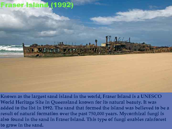 Fraser Island (1992) Known as the largest sand island in the world, Fraser Island