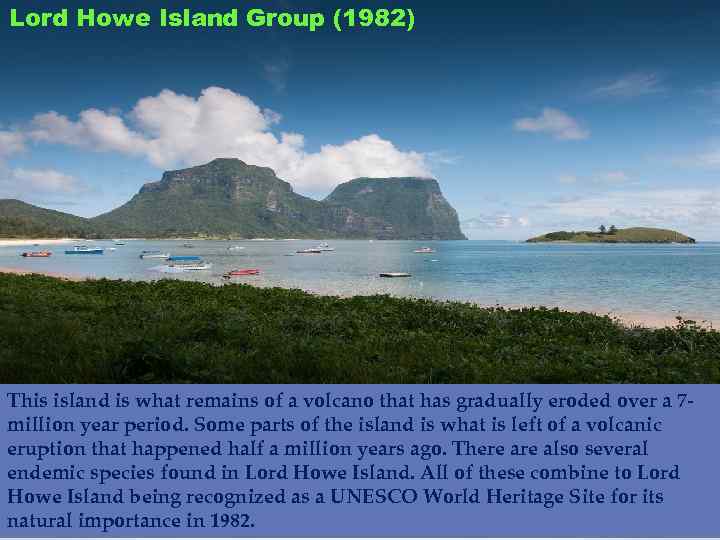 Lord Howe Island Group (1982) This island is what remains of a volcano that