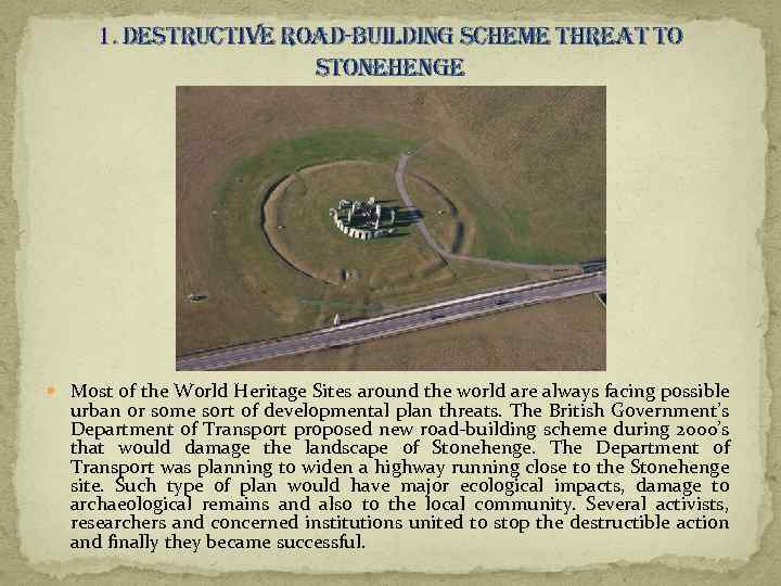1. destructive road-building scheme threat to stonehenge Most of the World Heritage Sites around