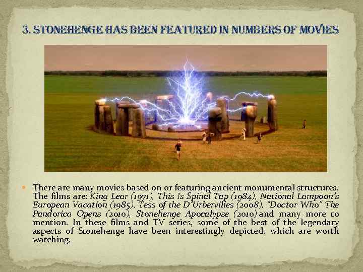 3. stonehenge has been featured in numbers of movies There are many movies based
