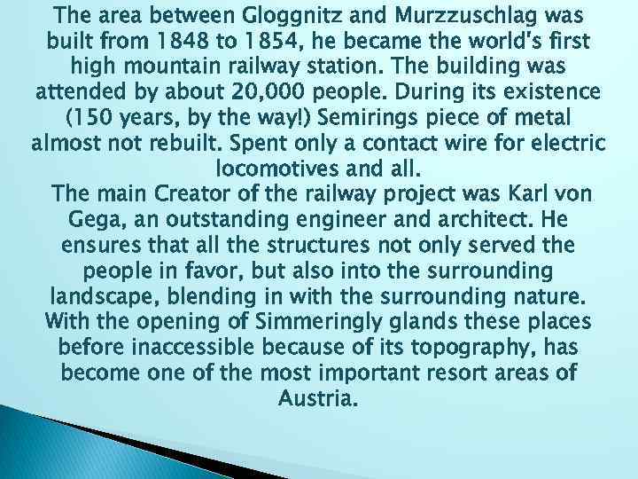 The area between Gloggnitz and Murzzuschlag was built from 1848 to 1854, he became