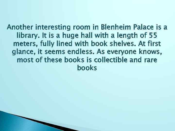 Another interesting room in Blenheim Palace is a library. It is a huge hall