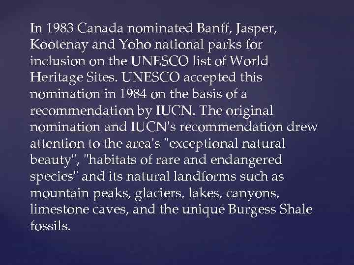 In 1983 Canada nominated Banff, Jasper, Kootenay and Yoho national parks for inclusion on